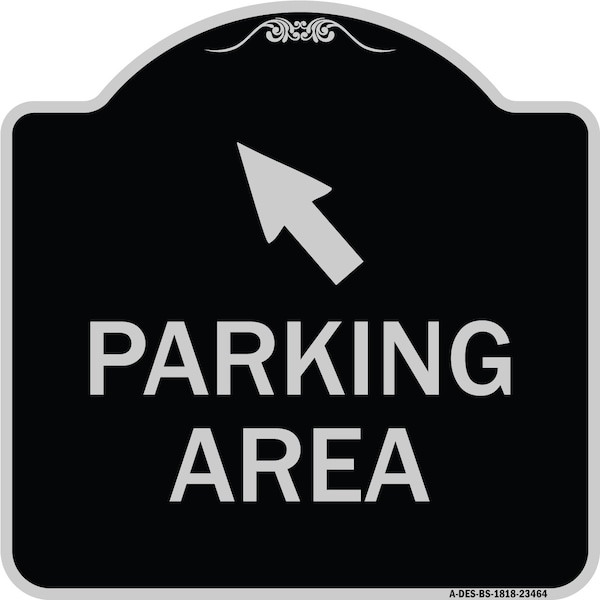 Parking Area with Upper Left Arrow Heavy-Gauge Aluminum Architectural Sign, 18" x 18", BS-1818-23464